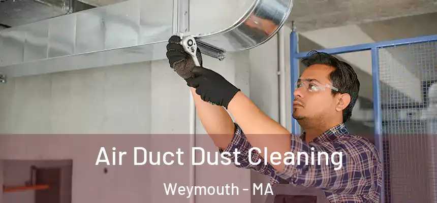  Air Duct Dust Cleaning Weymouth - MA