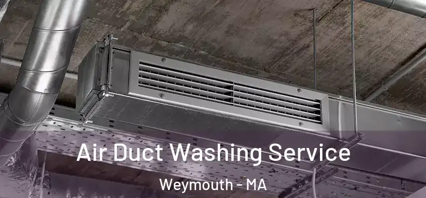  Air Duct Washing Service Weymouth - MA
