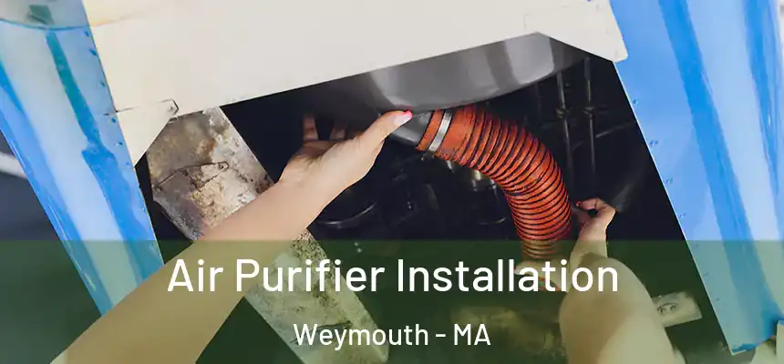  Air Purifier Installation Weymouth - MA