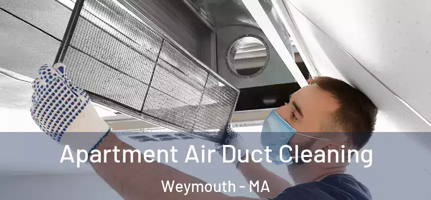 Apartment Air Duct Cleaning Weymouth - MA