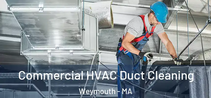  Commercial HVAC Duct Cleaning Weymouth - MA
