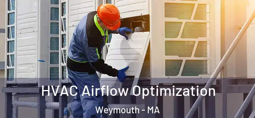  HVAC Airflow Optimization Weymouth - MA