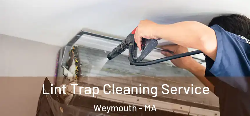 Lint Trap Cleaning Service Weymouth - MA