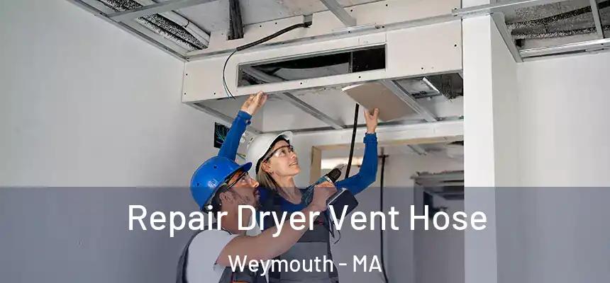  Repair Dryer Vent Hose Weymouth - MA
